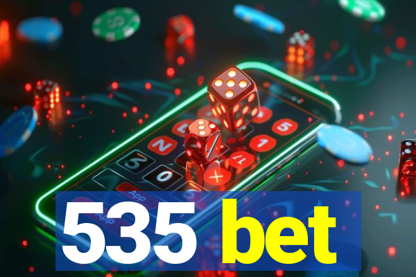 535 bet